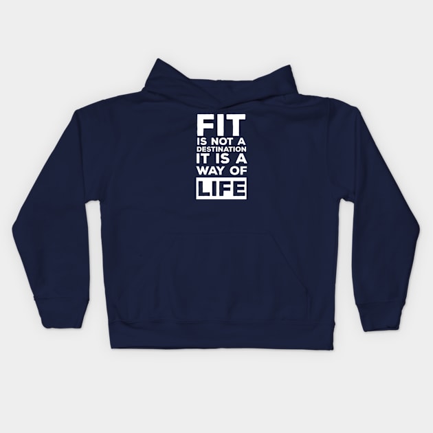 Fit is Not A Destination Its A Way Of Life Kids Hoodie by Rebus28